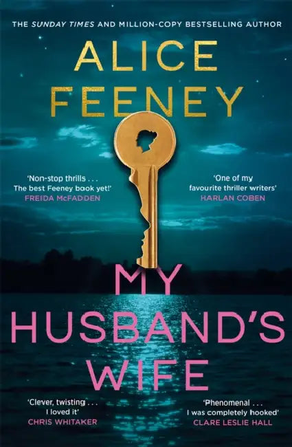 My Husband's Wife: The Instant Sunday Times Bestseller, From The Author Of Beautiful Ugly And His & Hers by Alice Feeney