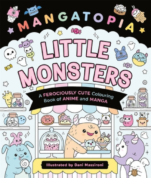 Mangatopia Little Monsters: A Ferociously Cute Colouring Book of Anime and Manga by Daniela Massironi