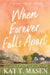 When Forever Falls Apart by Kat T. Masen