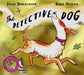 The Detective Dog 10th Anniversary Edition: from the creators of the Number One bestseller Gozzle by Julia Donaldson
