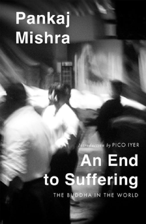 An End to Suffering by Pankaj Mishra