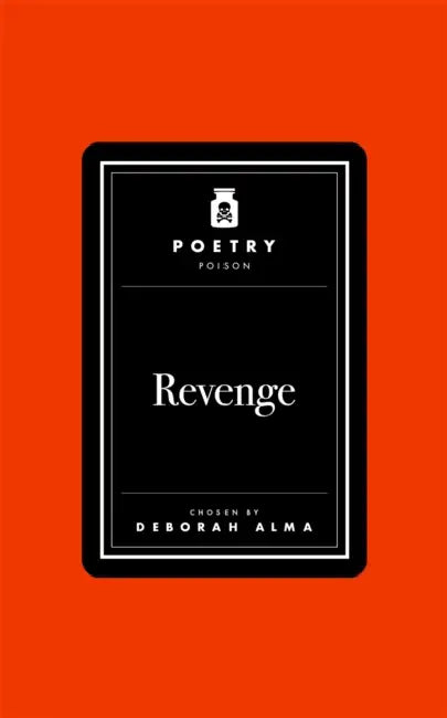 Poetry Poison: Revenge by Deborah Alma