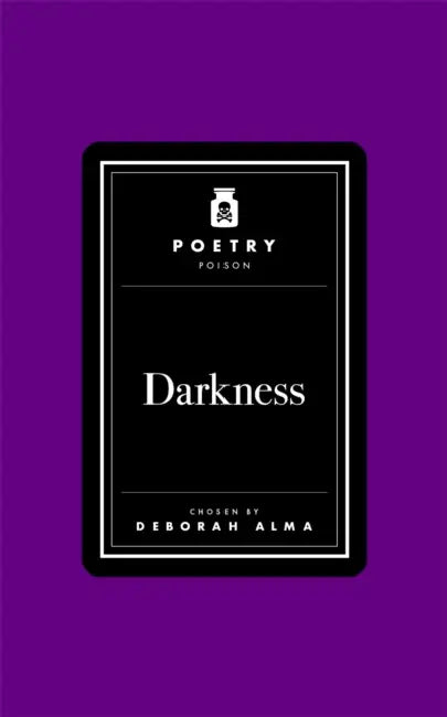 Poetry Poison: Darkness by Deborah Alma
