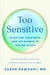 Too Sensitive: Rejection, Resilience, and the Science of Feeling Deeply by Sasha Hamdani