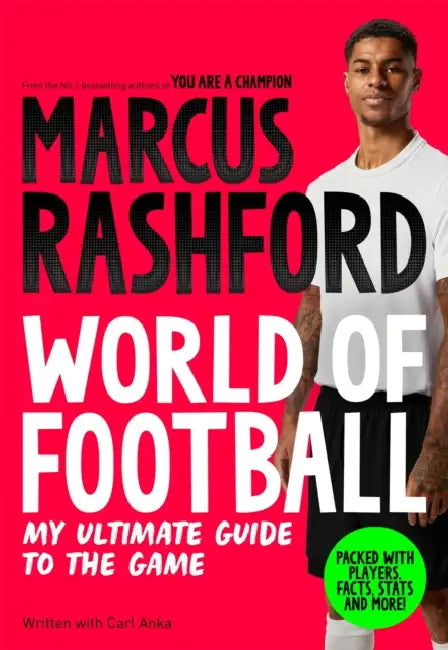 Marcus Rashford: World of Football: My Ultimate Guide to the Game by Marcus Rashford