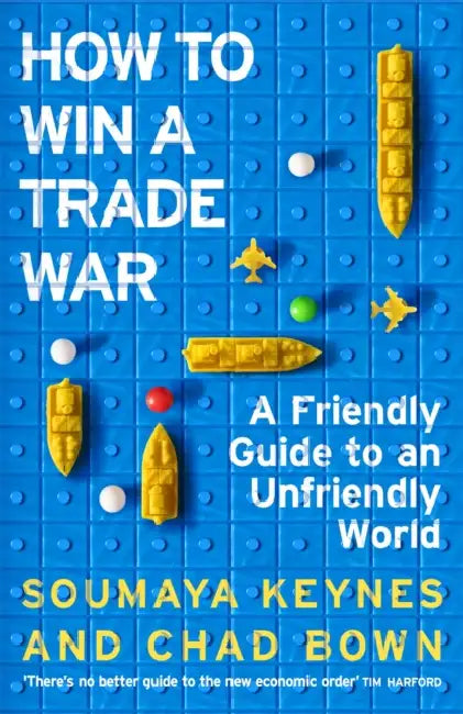 How to Win a Trade War by Soumaya Keynes