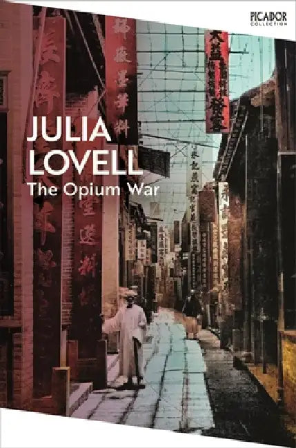 The Opium War by Julia Lovell