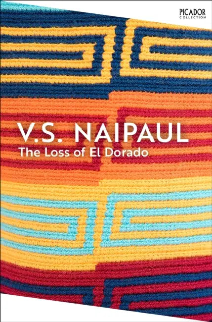 The Loss of El Dorado by V.S. Naipaul
