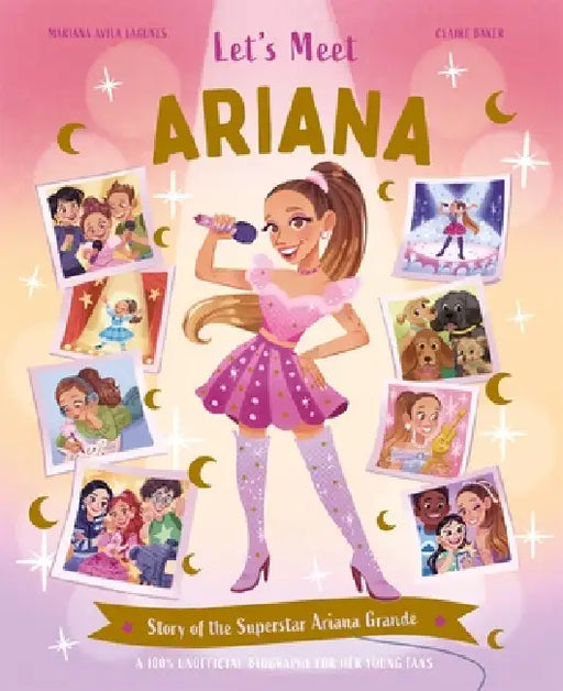 Let's Meet Ariana: Story of the Superstar Ariana Grande. A 100% Unofficial Biography for Her Young Fans. by Kingfisher