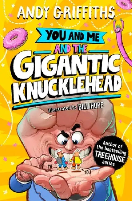You and Me and the Gigantic Knucklehead by Andy Griffiths