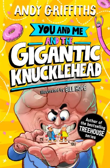 You and Me and the Gigantic Knucklehead by Andy Griffiths