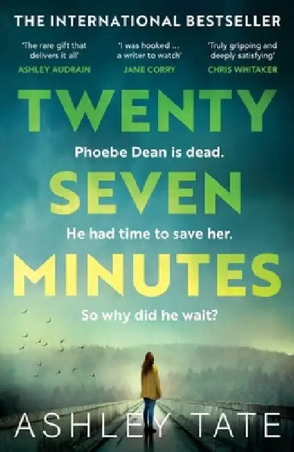 Twenty-Seven Minutes: An astonishing crime thriller debut with a shocking twist by Ashley Tate
