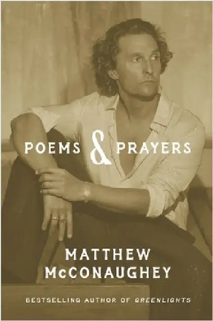 Poems & Prayers: Matthew McConaughey's brand new inspirational book by Matthew McConaughey