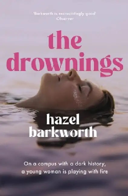 The Drownings: dark rivalries and darker legacies entwine in this addictive and gripping campus novel by Hazel Barkworth