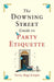 The Downing Street Guide to Party Etiquette: The Funniest Political Satire of the Year! by Verity Bigg-Knight