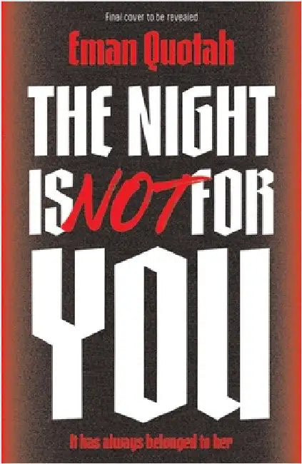 The Night is Not For You: A beguilingly dark coming of rage story, based on a jinn from Arabic folklore by Eman Quotah