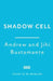 Shadow Cell: an explosive insider account of the world's new spy war from ex-CIA operatives by Andrew Bustamante