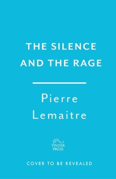 The Silence and the Rage: The epic and compelling second novel in 'The Glorious Years' series by Pierre Lemaitre