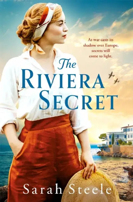 The Riviera Secret: The Enthralling New Novel from the Bestselling Author of Historical Fiction by Sarah Steele