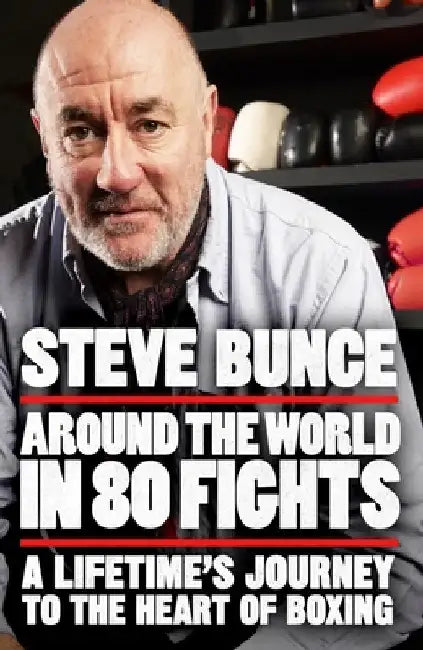 Around the World in 80 Fights by Steve Bunce