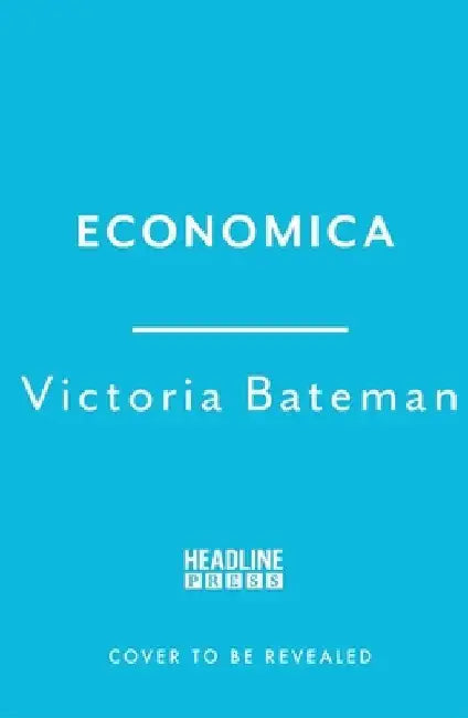 Economica: 'This book sets a new standard in economic history' - Tim Harford by Victoria Bateman