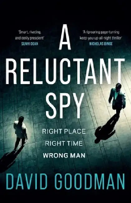 A Reluctant Spy: A Gripping Spy Thriller Debut by Dave Goodman