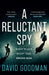 A Reluctant Spy by David Goodman