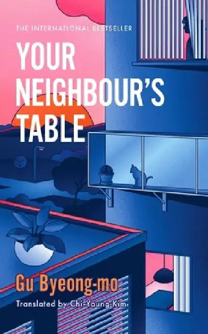 Your Neighbour's Table: An incisive and timely Korean bestseller about marriage, community and motherhood by Gu Byeong-mo