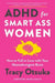 ADHD For Smart Ass Women by Tracy Otsuka