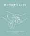 The Little Book of Mother's Love: The Most Powerful Force on Earth by Orange Hippo!