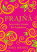 Prajna: Ayurvedic Rituals For Happiness by Manek, Mira