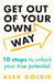 Get Out of Your Own Way: 10 Steps to Unlock Your True Potential by Alex Goldie