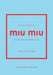 Little Book of Miu Miu: The Story of the Iconic Fashion House by Kristen Bateman