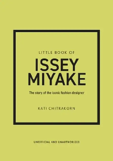 Little Book of Issey Miyake by Kati Chitrakorn
