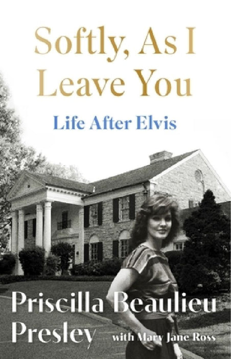 Softly As I Leave You: Life After Elvis  by Priscilla Presley