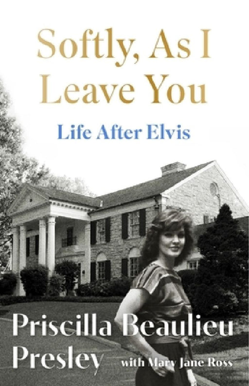 Softly As I Leave You: Life After Elvis  by Priscilla Presley