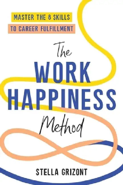 The Work Happiness Method by Stella Grizont