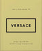 The Little Guide to Versace: Style to Live by by Orange Hippo!