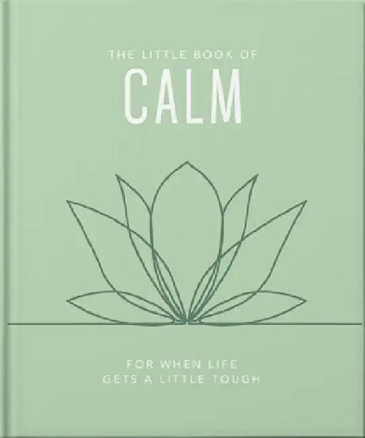 The Little Book of Calm: For When Life Gets a Little Tough by Orange Hippo!