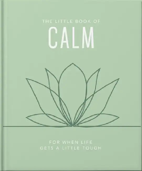 The Little Book of Calm: For When Life Gets a Little Tough by Orange Hippo!