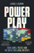 Power Play: Video Games, Politics And The Battle For Global Influence by George E. Osborn