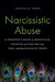 Narcissistic Abuse: A Therapist's Guide to Identifying, Escaping and Healing from Toxic and Manipulative People by Vanessa Reiser