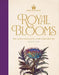 Historic Royal Palaces: Royal Blooms: The Crown and Plants: A Very Noble History by Felicity Day