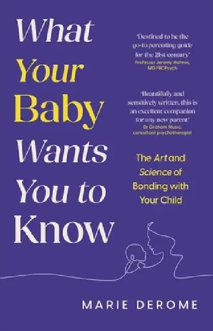 What Your Baby Wants You to Know by Marie Derome