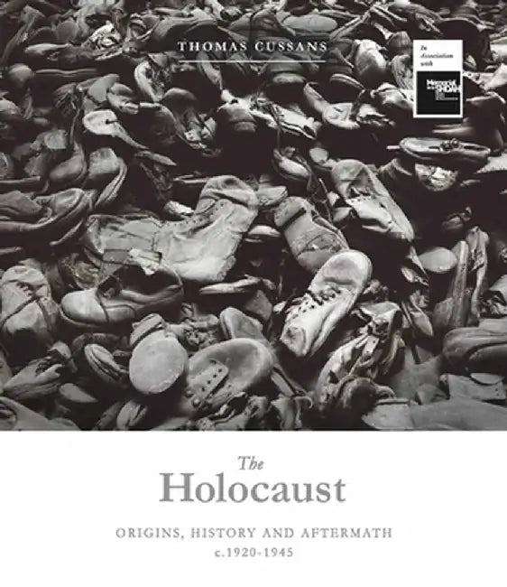 The Holocaust: Origins, History and Aftermath C.1920-1945 by Thomas Cussans