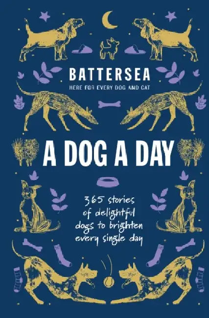 Battersea Dogs and Cats Home - A Dog a Day by Battersea Dogs and Cats Home