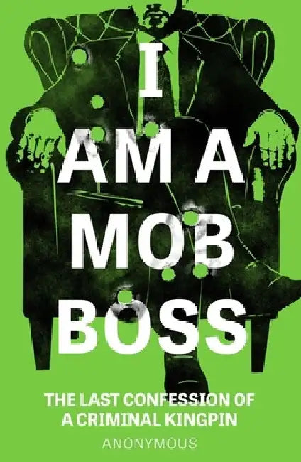 I Am A Mob Boss by Anonymous