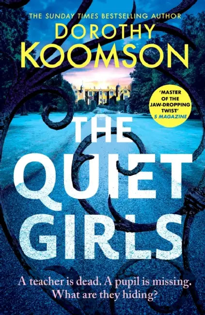 The Quiet Girls: Will Their Secrets Stay Buried? a Gripping and Twisty New Thriller from the Queen of the Big Reveal by Dorothy Koomson