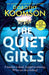 The Quiet Girls: Will Their Secrets Stay Buried? a Gripping and Twisty New Thriller from the Queen of the Big Reveal by Dorothy Koomson