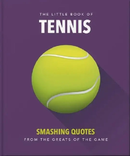 The Little Book of Tennis: Smashing Quotes by Orange Hippo!
